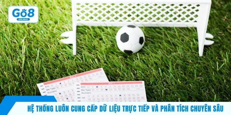 Hệ thống luôn cung cấp dữ liệu trực tiếp và phân tích chuyên sâu